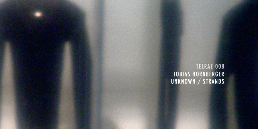 Tobias Hornberger – Unknown / Strands